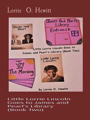 cover image of Little Lorrie Lincoln Goes to James and Pearl's Library   (Book Two)